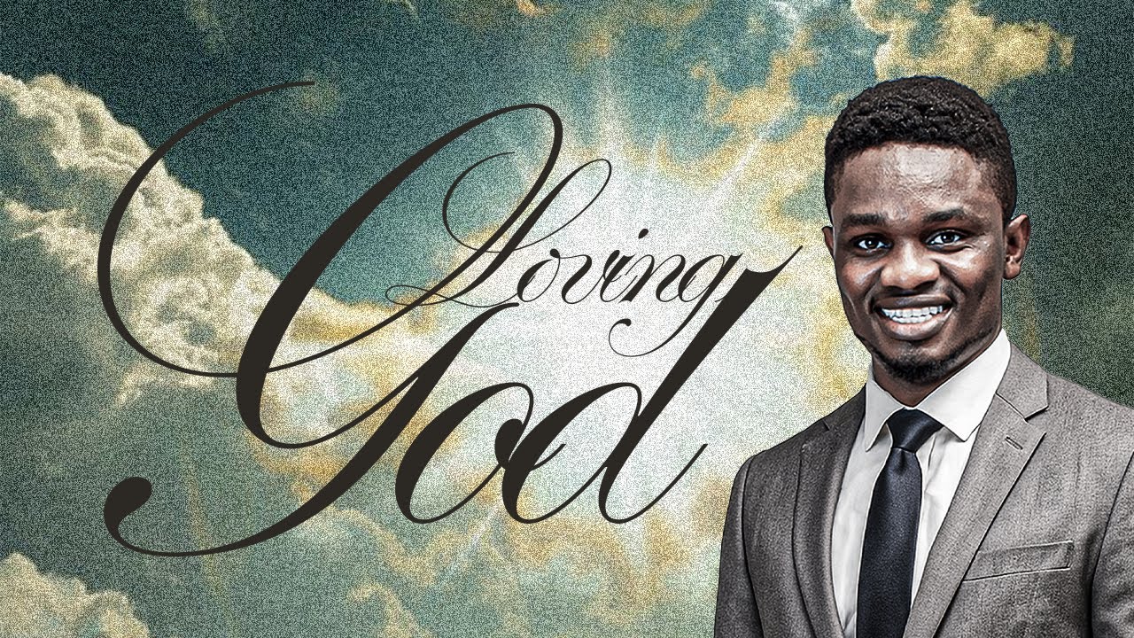 LOVING GOD | MOSES EROMOSELE | THE WATCHERS CONCLAVE