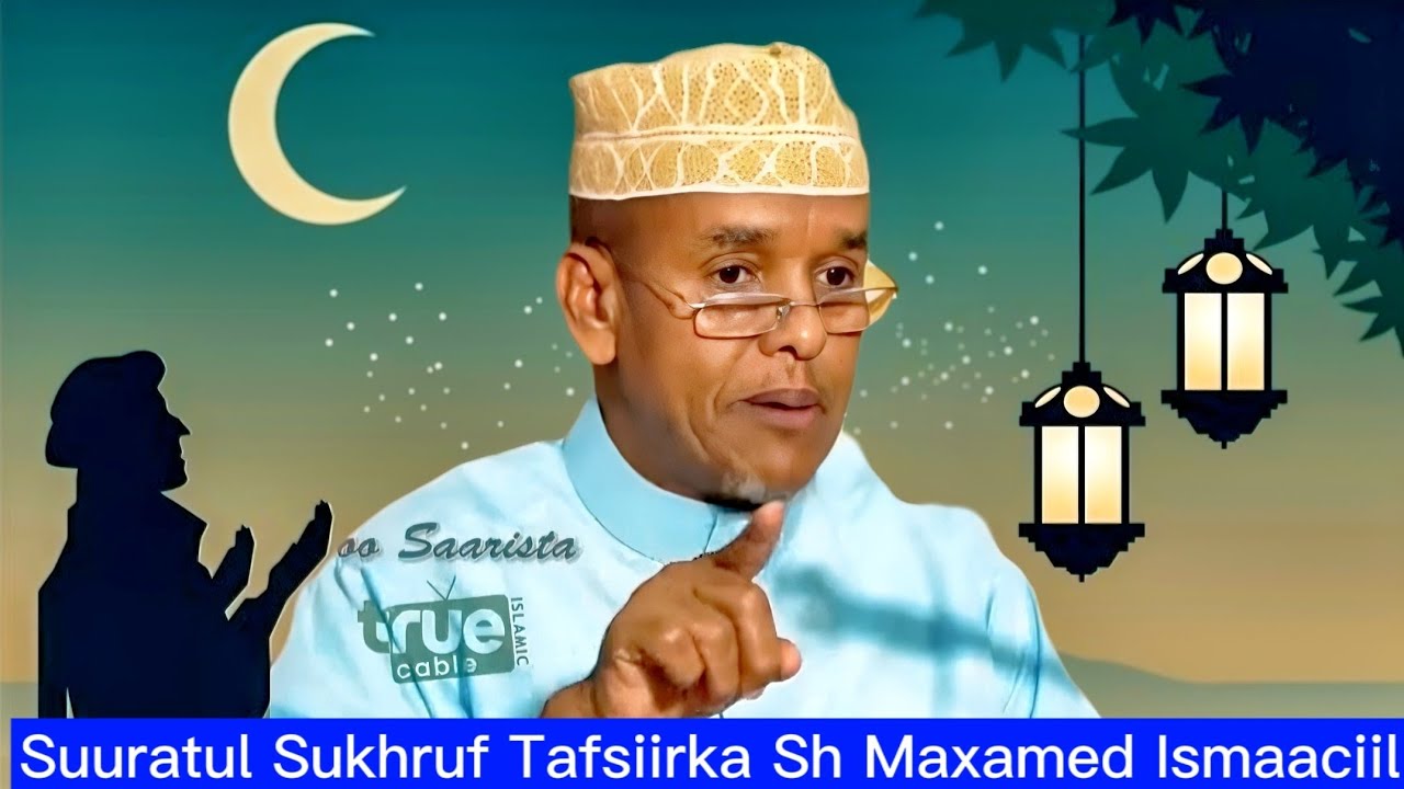 Suuratul sukhruf Tafsiirka sh,maxamed ismaciil _