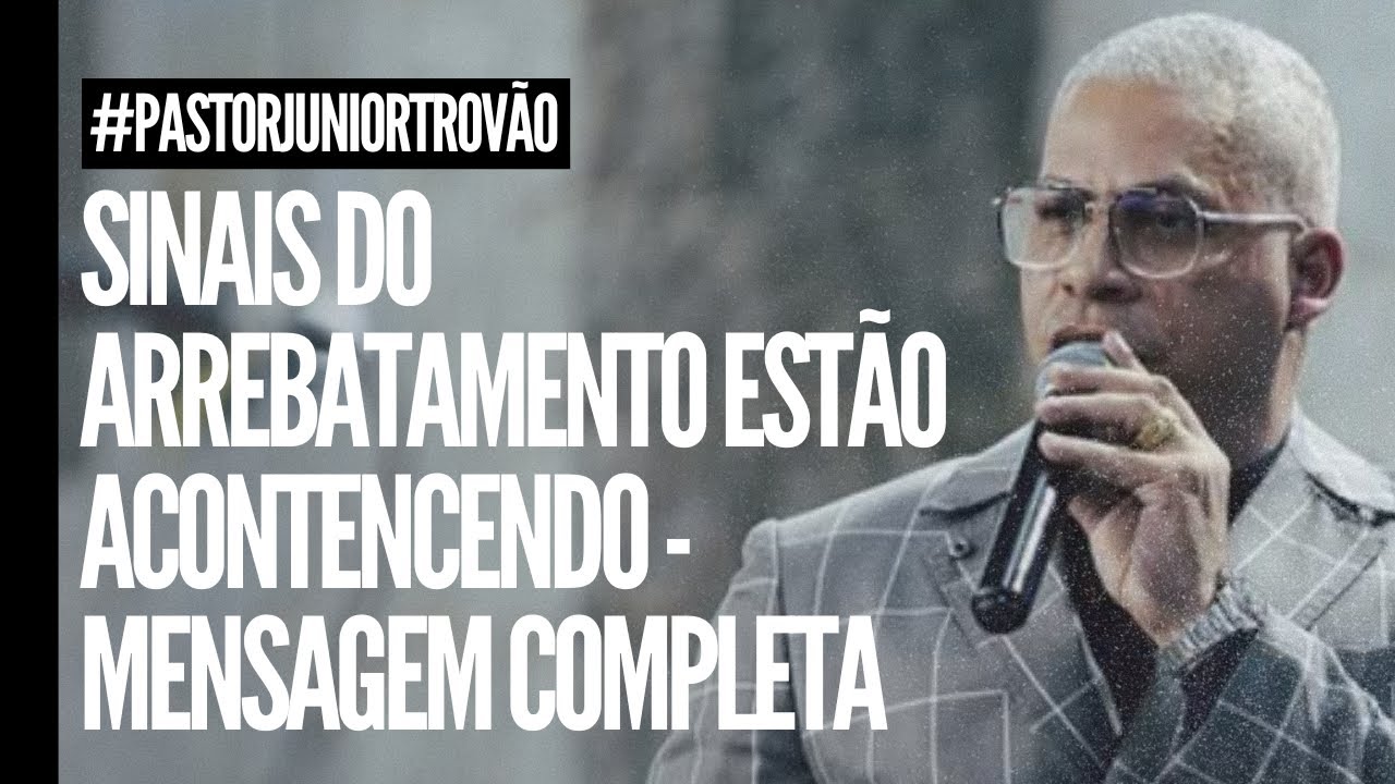 Pr Junior Trovão - SINAIS DO ARREBATAMENTO ESTÃO ACONTENCENDO - MENSAGEM COMPLETA