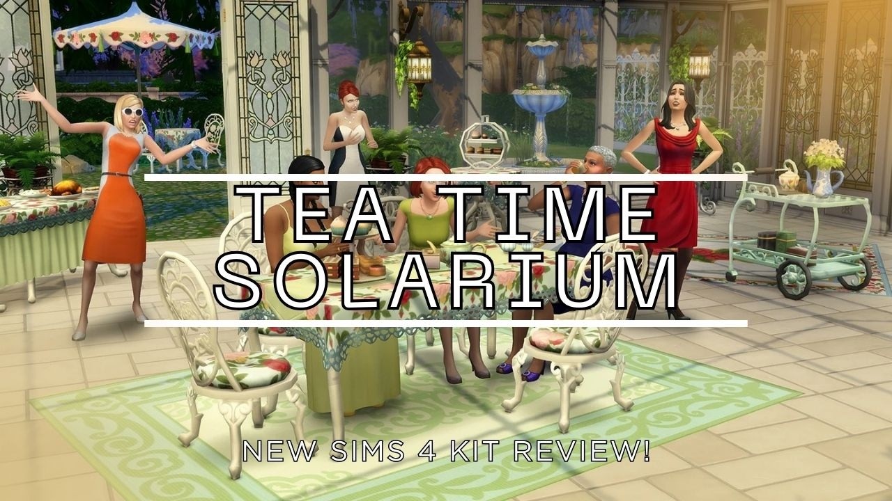 The Worst Sims 4 Kit Yet? | Tea Time Solarium Kit Review 🫖 🌱