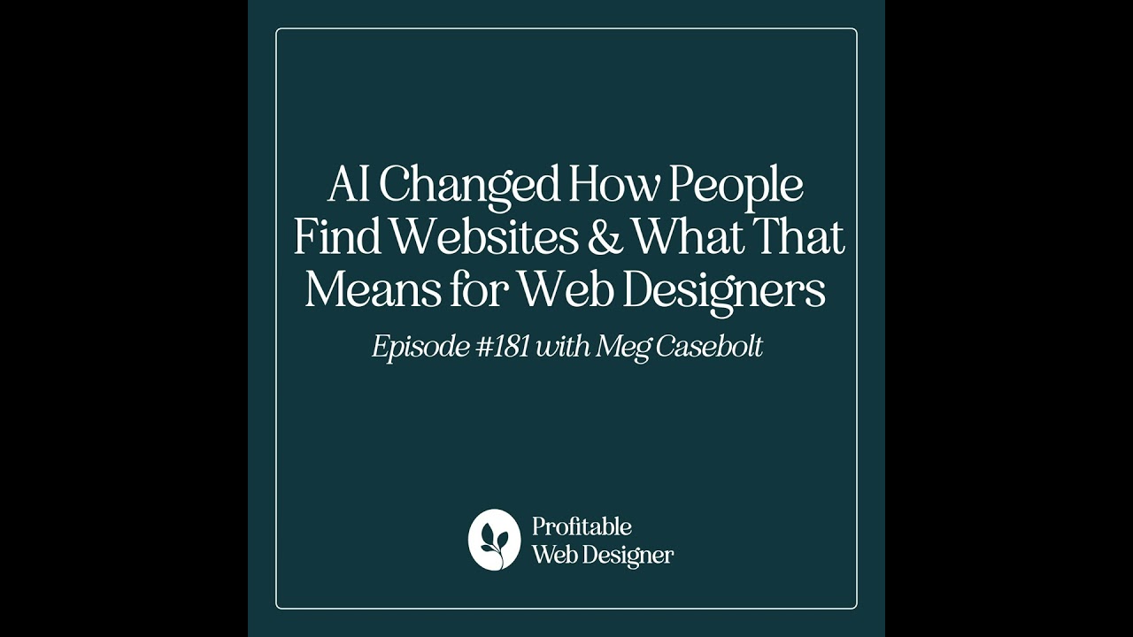 AI Changed How People Find Websites & What That Means for Web Designers EP 181