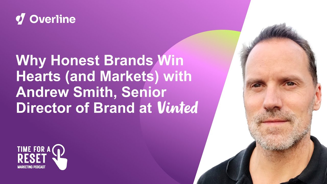 Why Honest Brands Win Hearts (and Markets) with Andrew Smith, Senior Director of Brand at Vinted