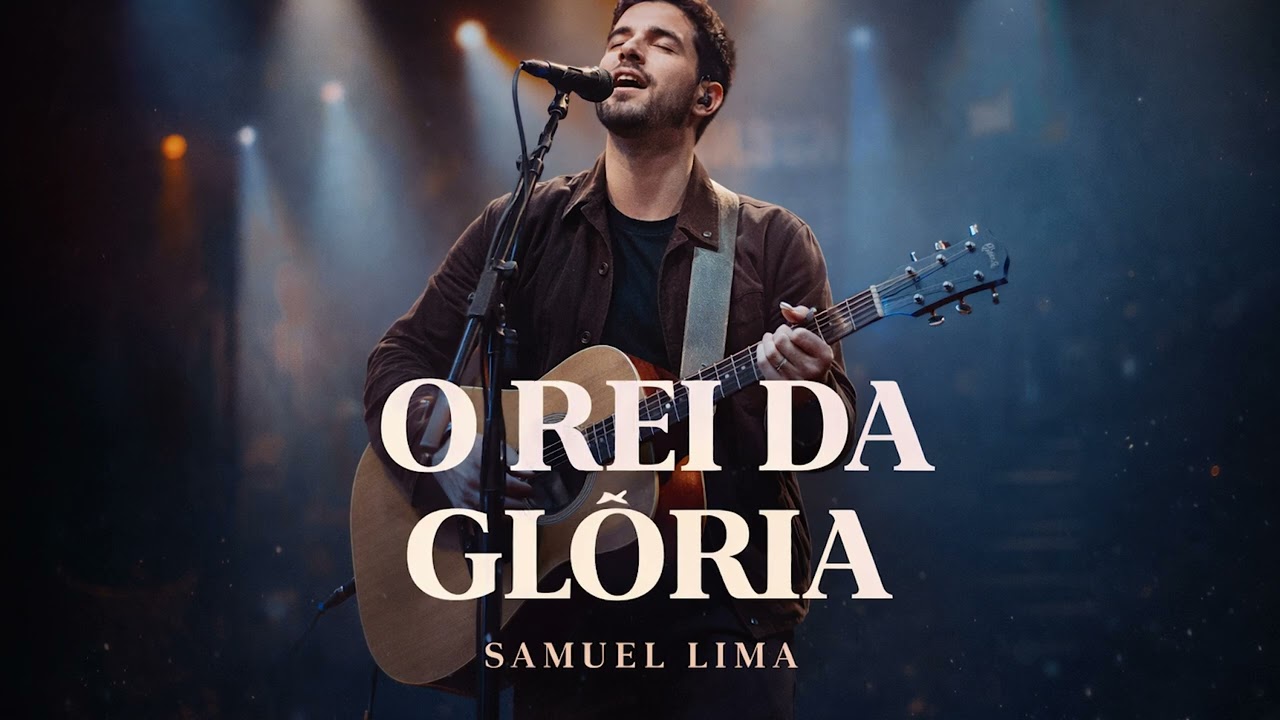 O Rei da Glória – Samuel Lima | Estilo Gabriela Rocha (Louvor e Adoração)
