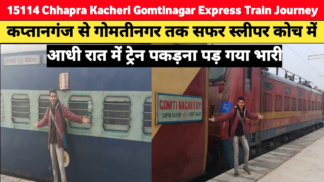 Chhapra Kacheri Gomtinagar Express Train Journey In Sleeper Coach Kaptanganj Junction To Gomtinagar
