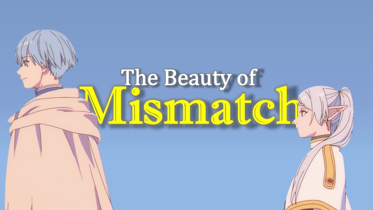 Frieren: the beauty of MISMATCH