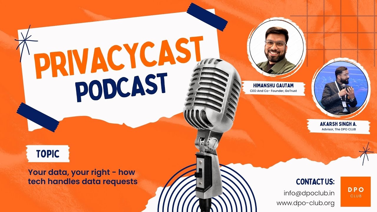Data Principal Rights Under DPDPA with Himanshu -  GoTrust & Akarsh - DPO Club | PrivacyCast Ep3