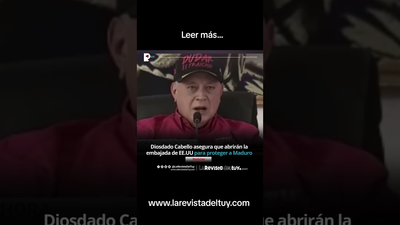 Diosdado Cabello asegura que abrirán la embajada de EE.UU para proteger a Maduro