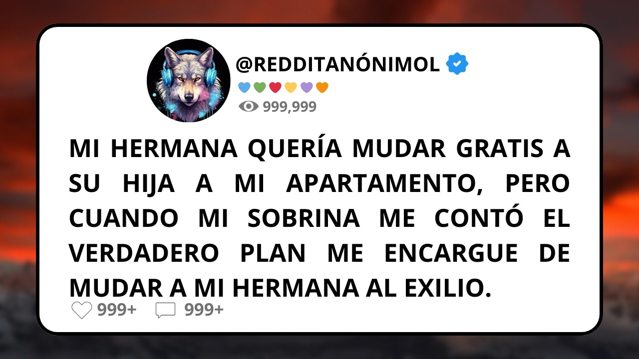 Mi HERMANA quería mudar GRATIS a su hija a mi APARTAMENTO, pero cuando mi SOBRINA me contó el...