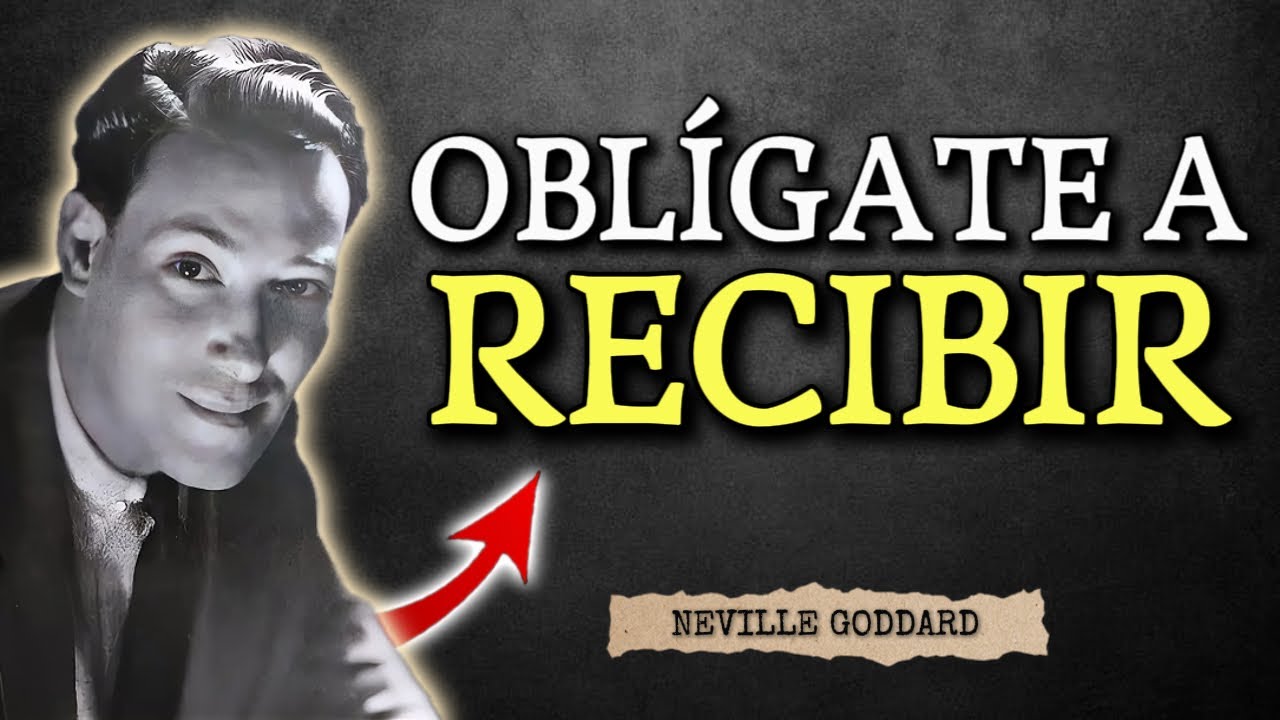 Oblígate a recibir, la técnica que cambiará tu vida hoy l Neville Goddard