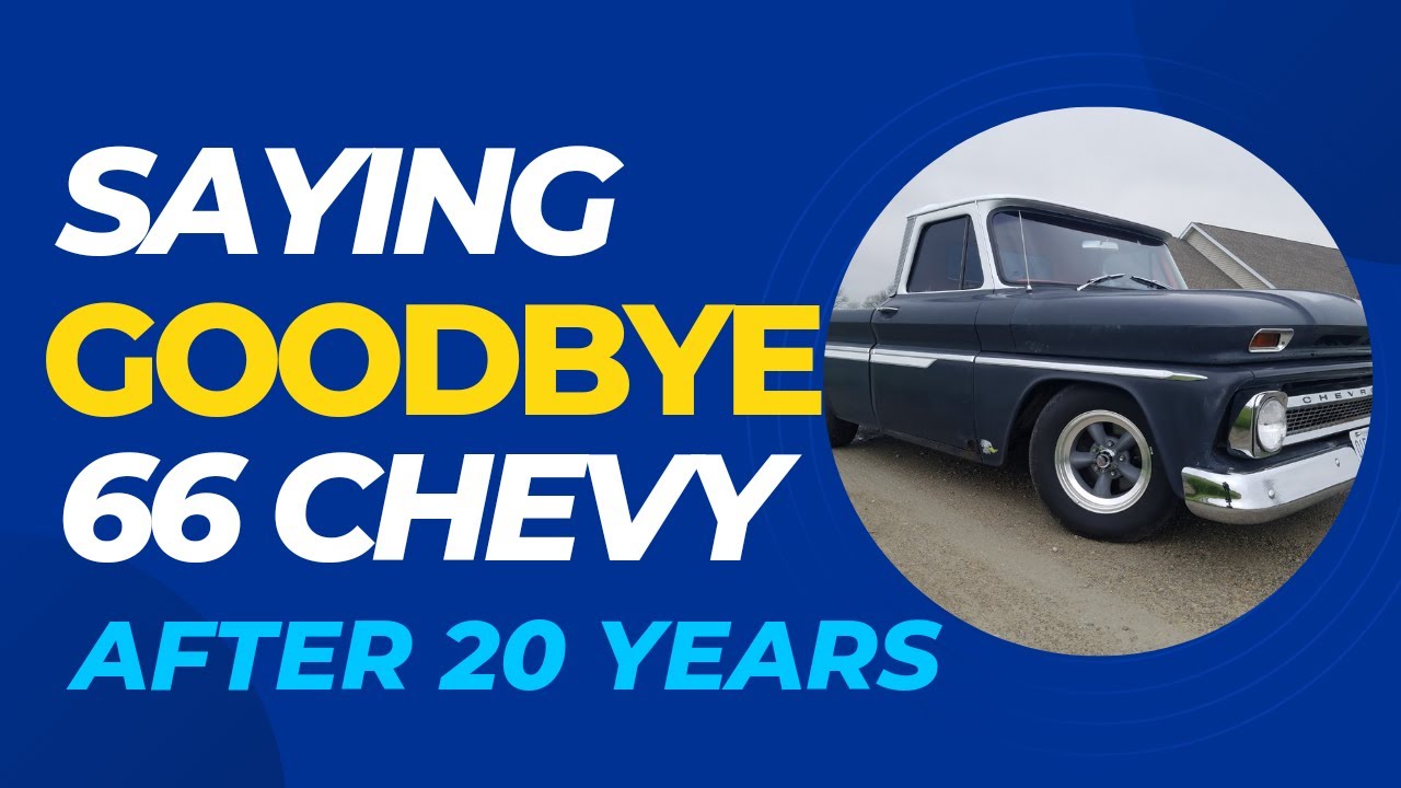 Giving Up after 20 YEARS 66 CHEVY C10 | Saying GOODBYE after 20 YEARS
