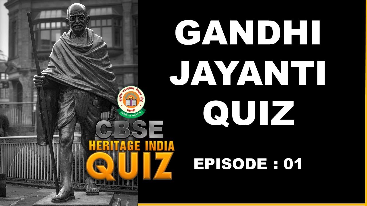 The Gandhi Jayanti Quiz/Questions on Life & Legacy /Freedom Struggle/Indian History/CBSE/Heritage/01
