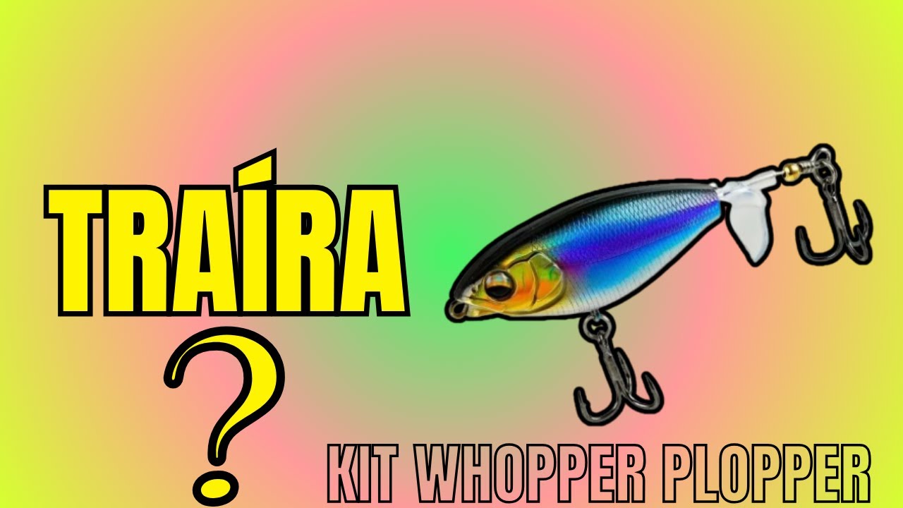 Kit de Iscas Whopper Plopper: Uma das iscas artificiais mais famosas para quem busca capturar traíra