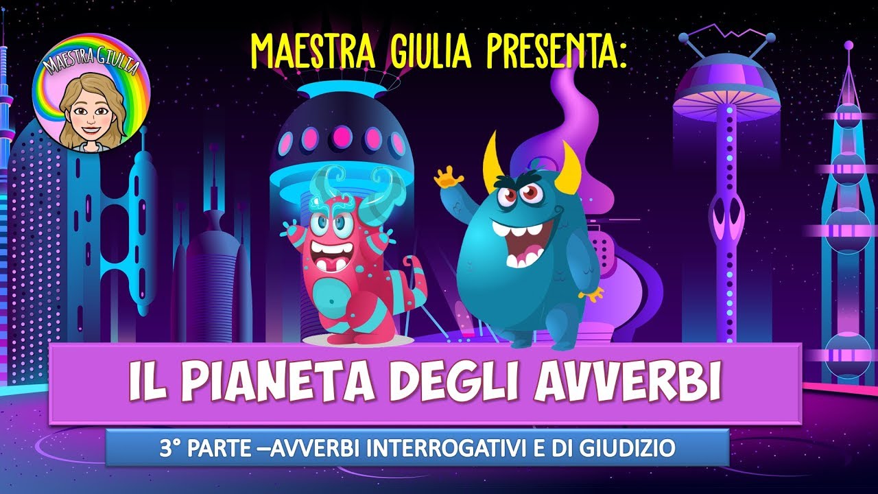 3  Il pianeta degli avverbi  - Avverbi di giudizio e interrogativi (3° PARTE)