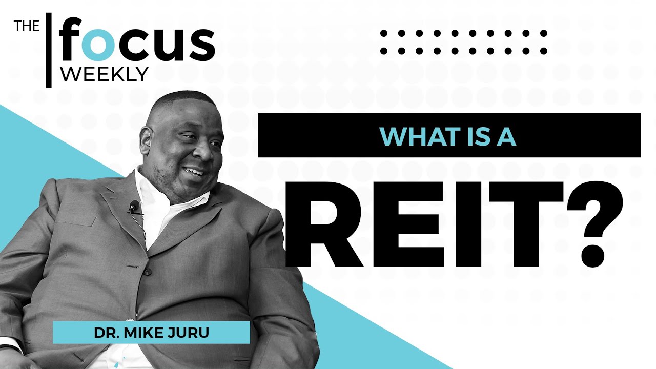 The Focus Weekly: What is a REIT?