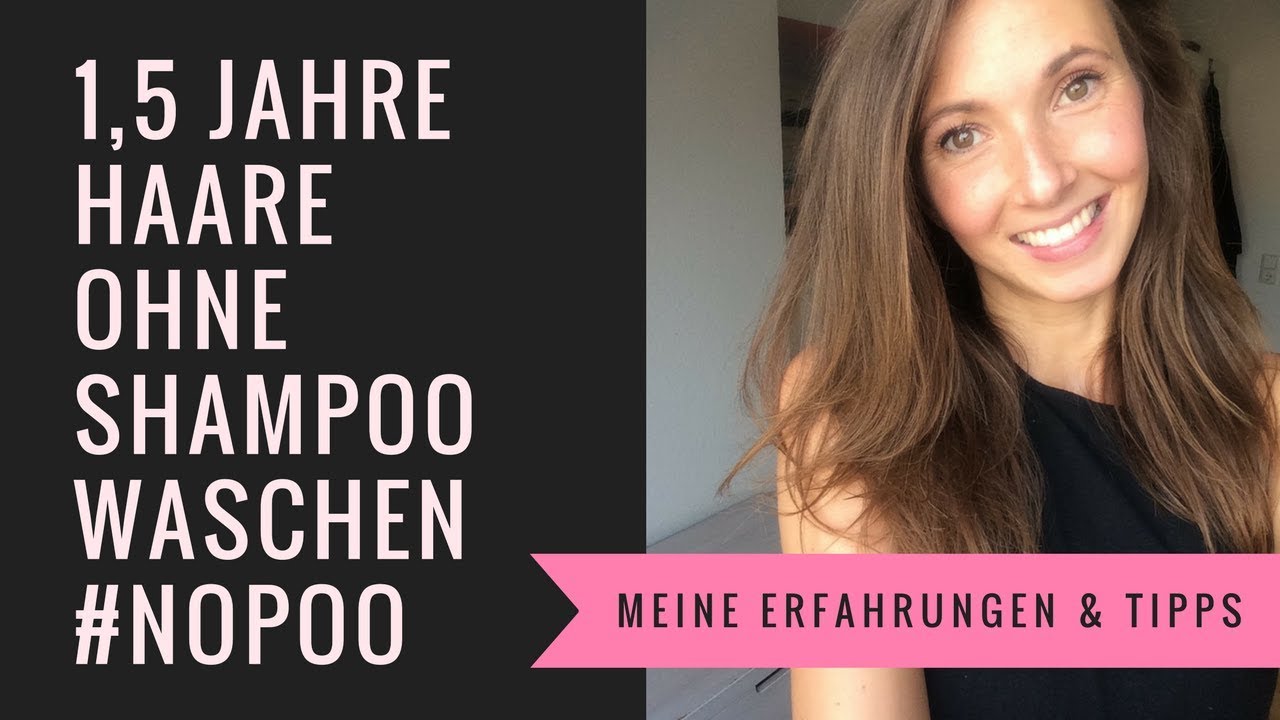1,5 Jahre OHNE Shampoo: #NoPoo & water only - meine Erfahrungen & Tipps