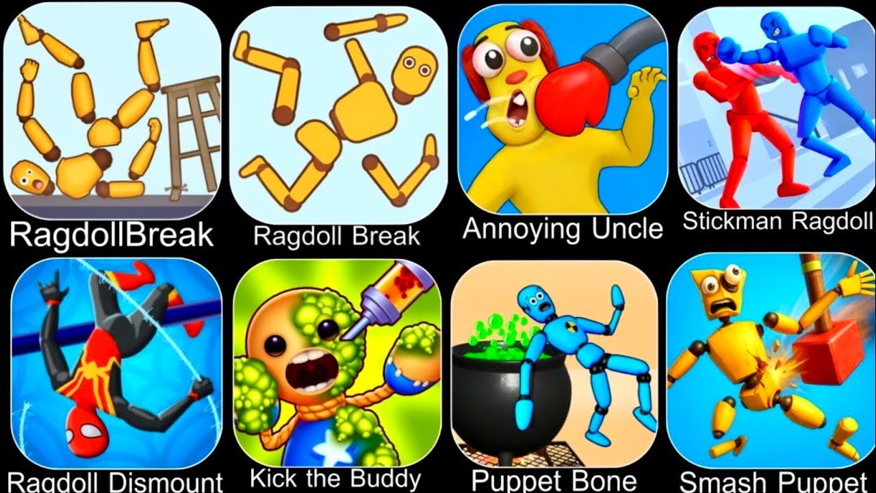 Ragdoll Dummy,Ragdoll Break,Kick the Buddy,Annoying Uncle Punch,Kick Loser,Smash Puppet,Ragdoll Game