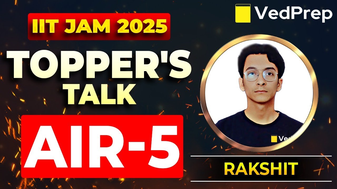 IIT JAM Topper Interview 2025 | IIT JAM AIR 5 , Rakshit | Aise Hi Nahi Mila Top Rank! 🎯 | VedPrep