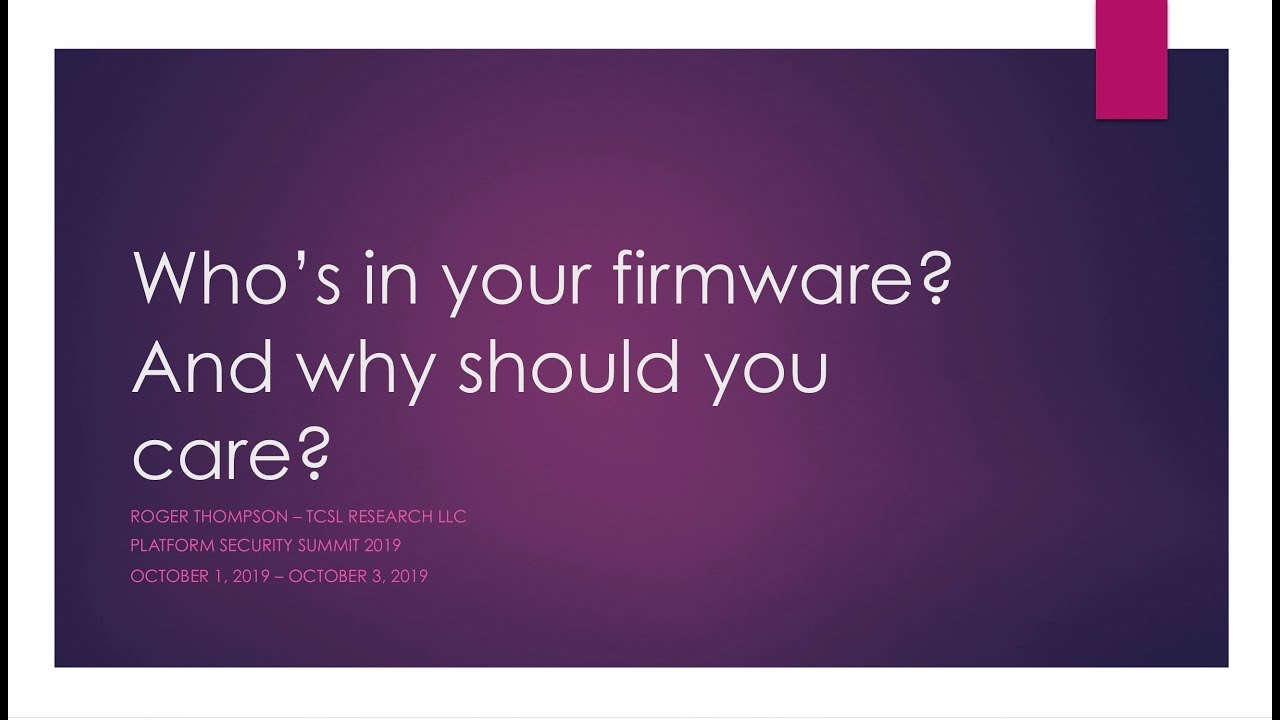 Who's in your firmware? — Roger Thompson, TCSL — Platform Security Summit 2019