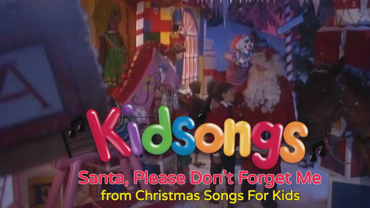Kidsongs - Santa, Please Don't Forget Me from Kidsongs: Christmas Songs For Kids