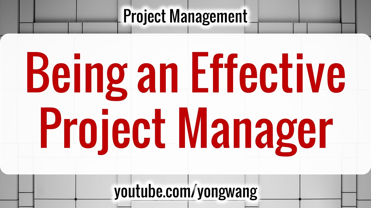 Project Management 13: Being an Effective Project Manager