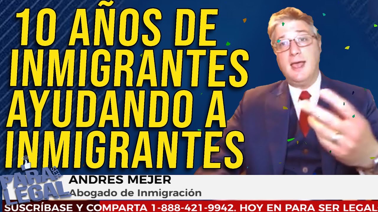 Andres Mejer Law Celebra 10 A&ntilde;os y M&aacute;s de 5000 Clientes Felices