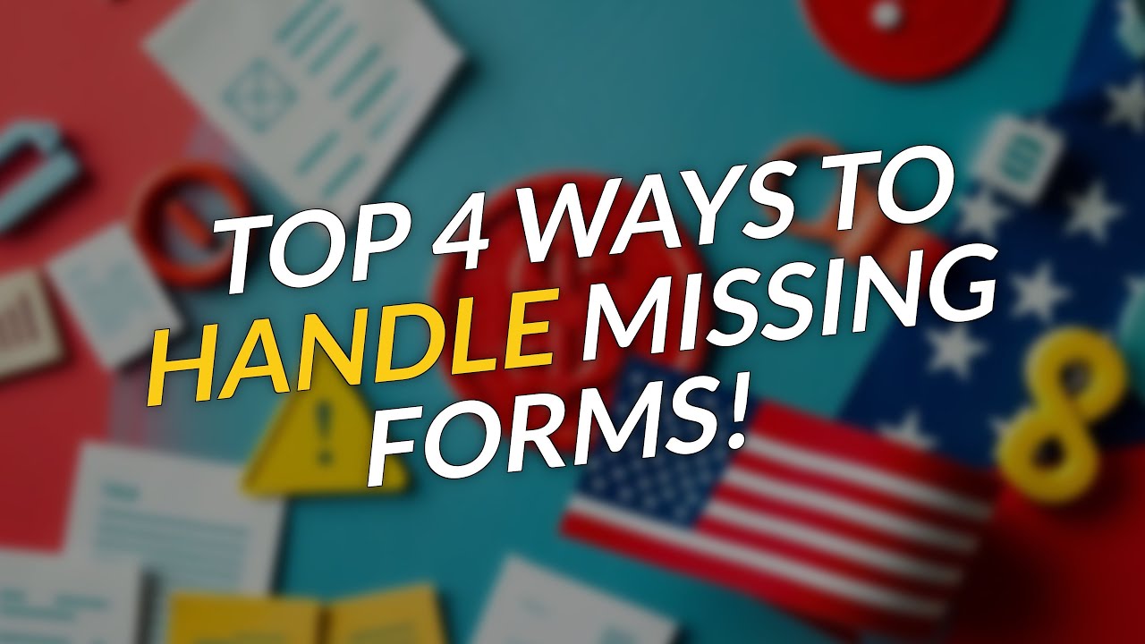 TOP 4 Ways to Handle 🔍 Missing Tax Forms!