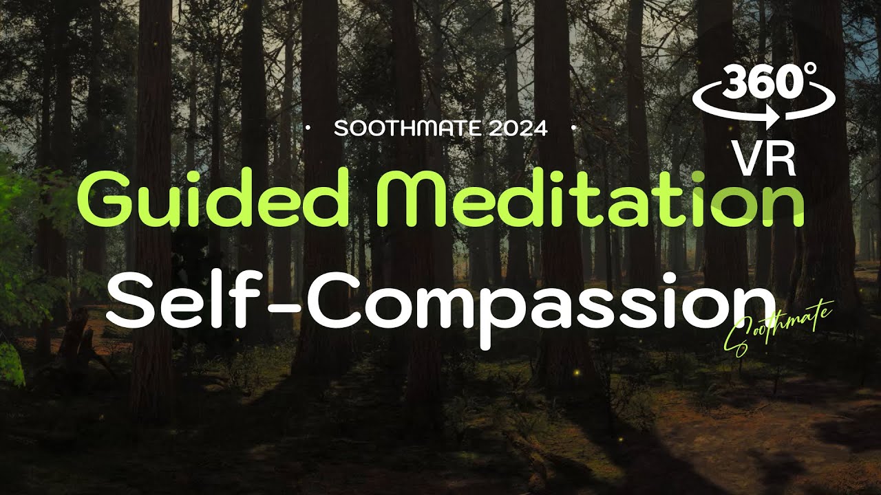 🌲 360&deg; VR Guided Meditation for Self-Compassion: Build Confidence & Self-Worth