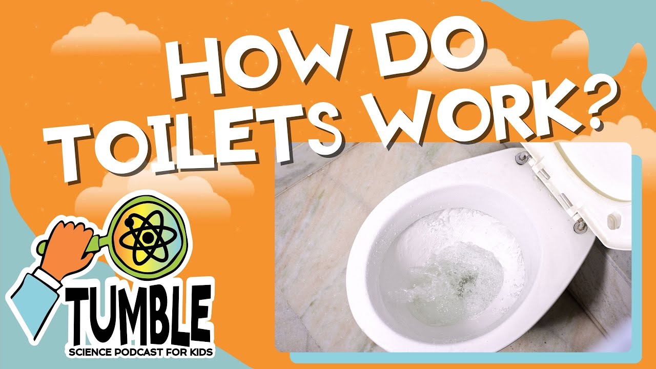 How Do Toilets Work? - Tumble Science Podcast for Kids
