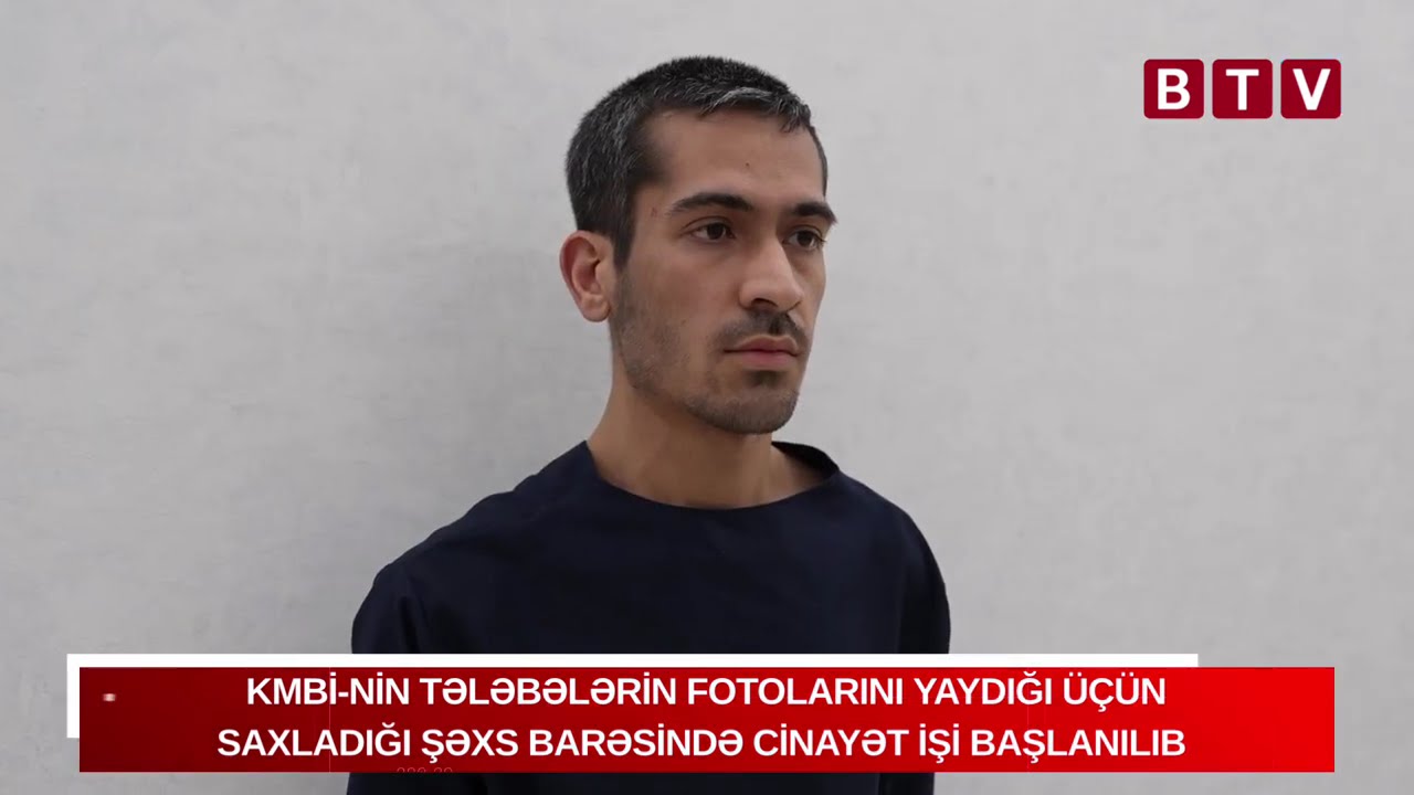 KMBİ-nin tələbələrin fotolarını yaydığı üçün saxladığı şəxs barəsində cinayət işi başlanılıb | BTV