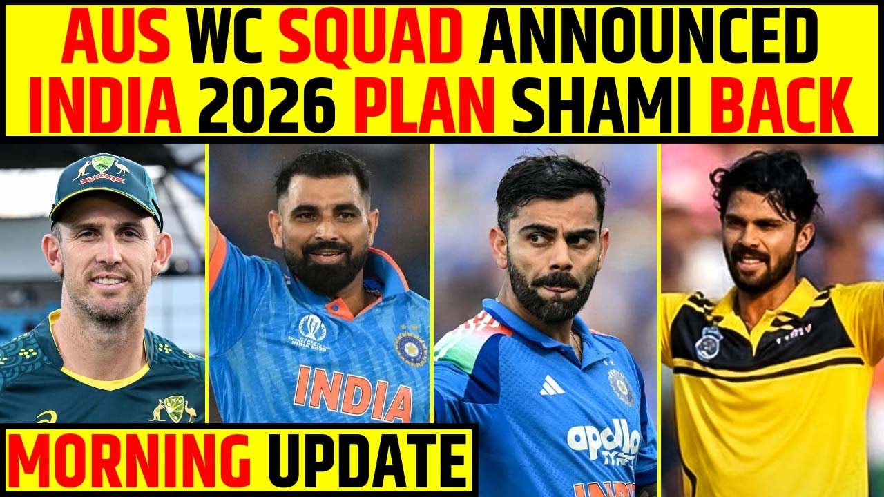 🔴MORNING UPDATE : AUSTRALIA WC SQUAD ANNOUNCED INDIA 2026 PLAN SHAMI BACK #t20worldcup #viratkohli