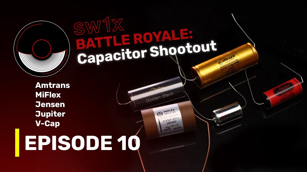 EP10: SW1X Battle Royale Signal Capacitor Shootout ft. Amtrans MiFlex Jensen Jupiter V-Cap