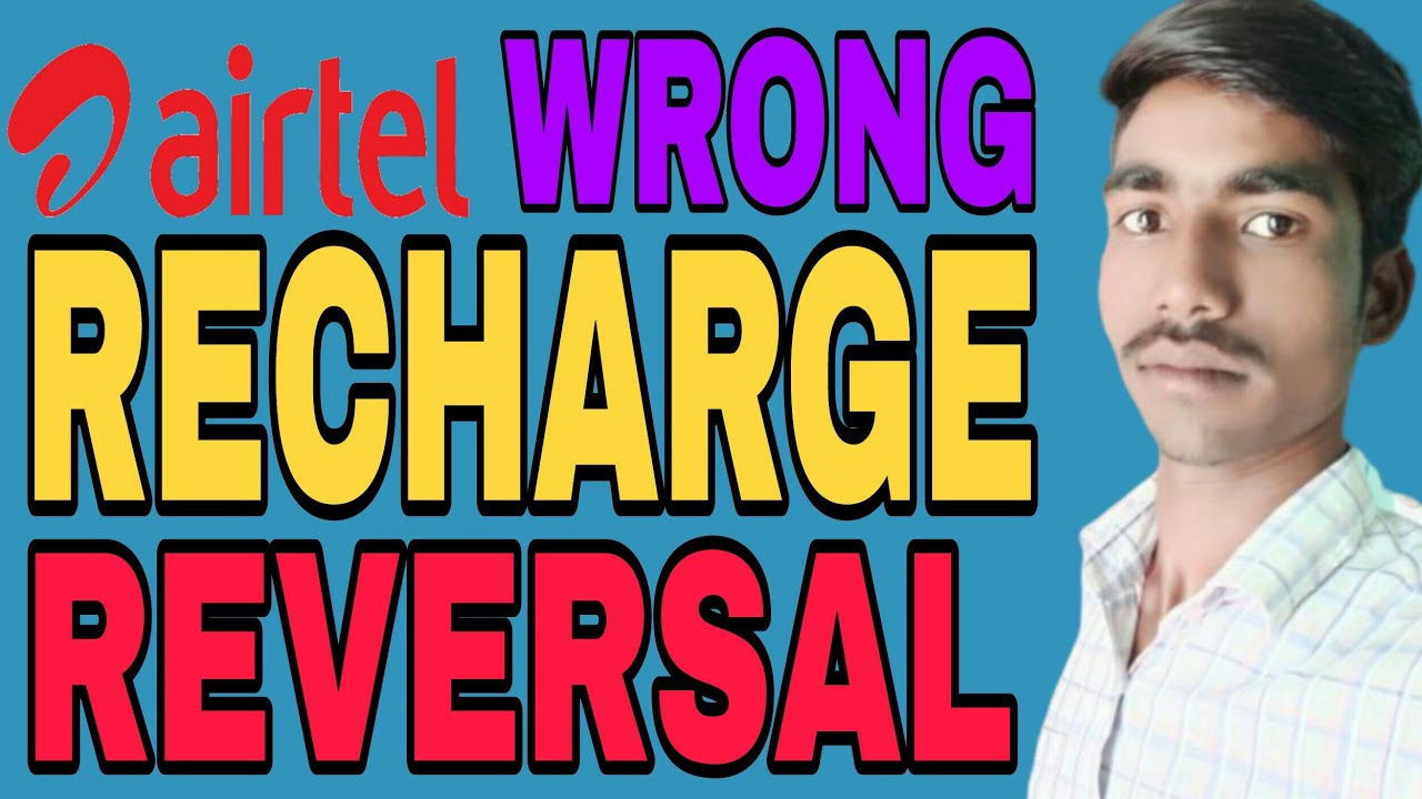 Airtel Wrong recharge reversal 2020 new Trick