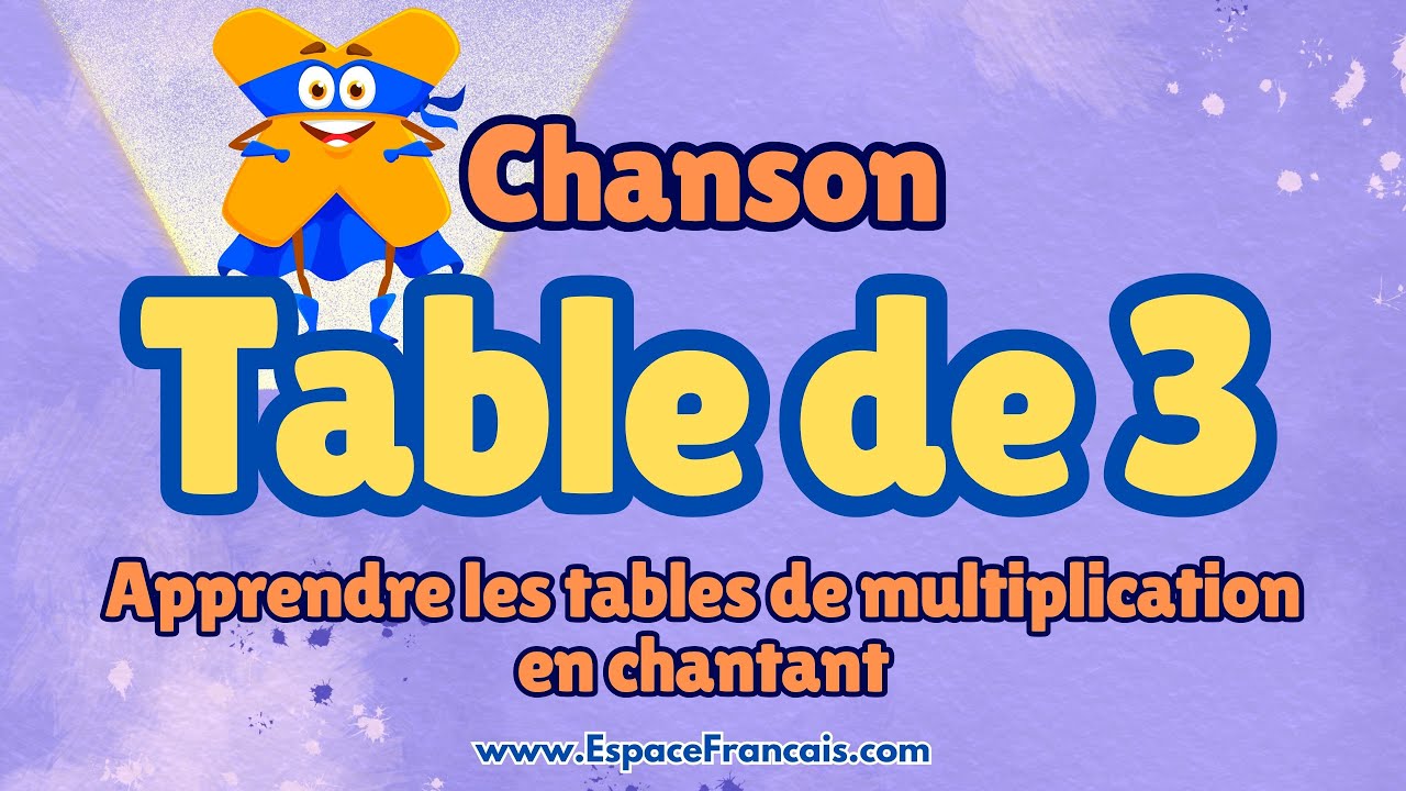 La table de 3 - Apprends la multiplication en chantant !