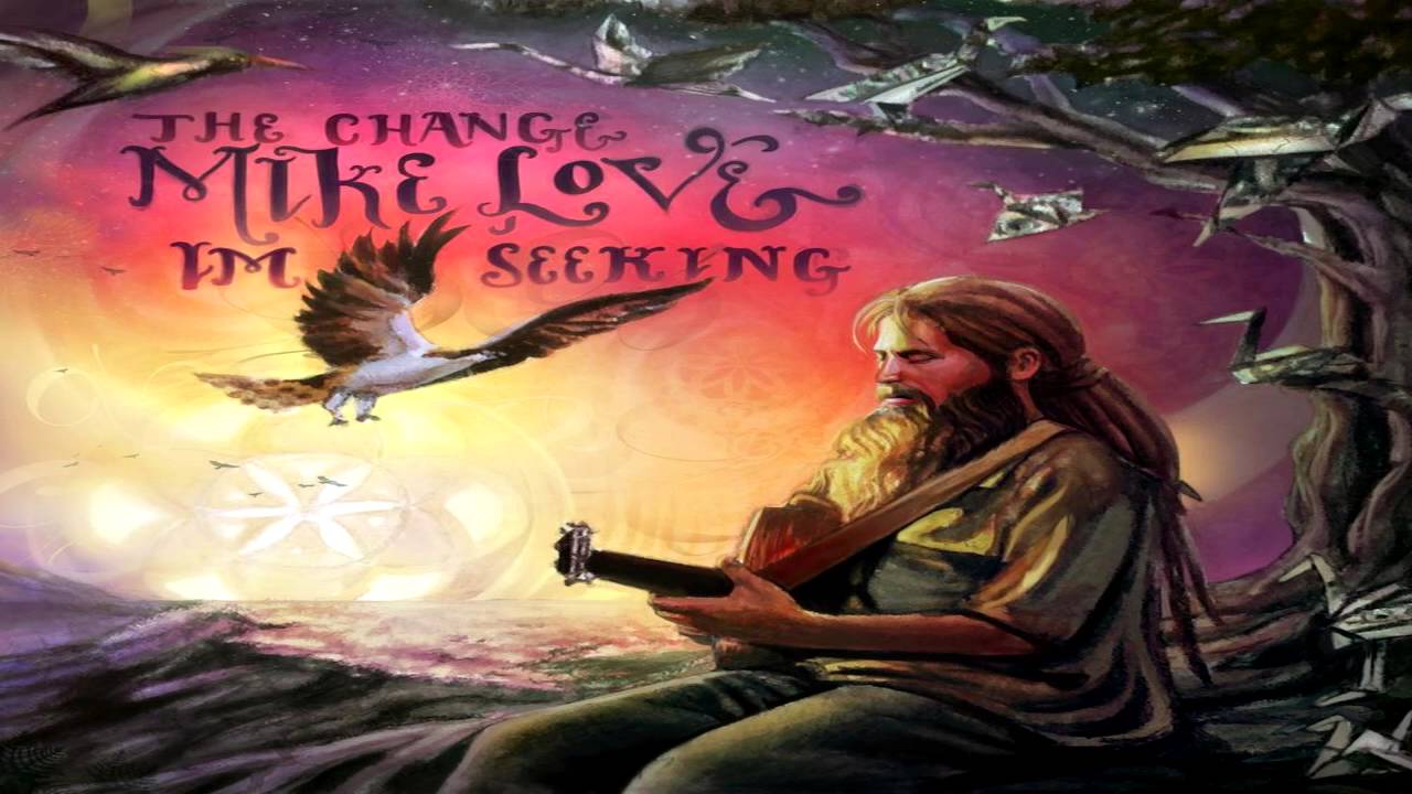 Mike Love - The Change I'm Seeking FULL ALBUM