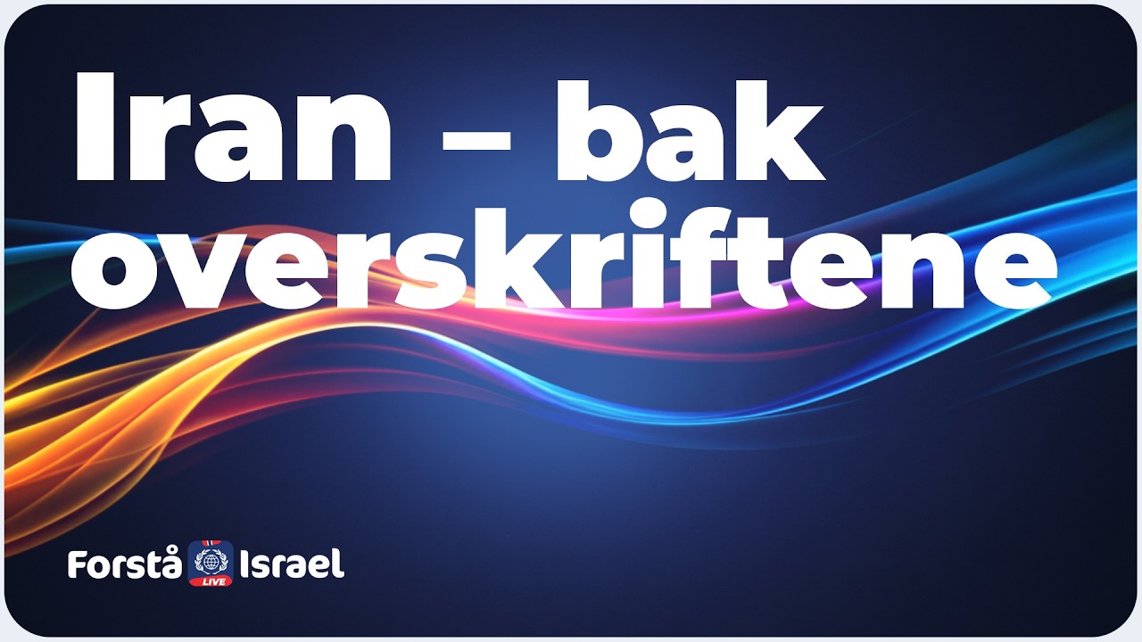 Iran – bak overskriftene  -  Forstå Israel LIVE