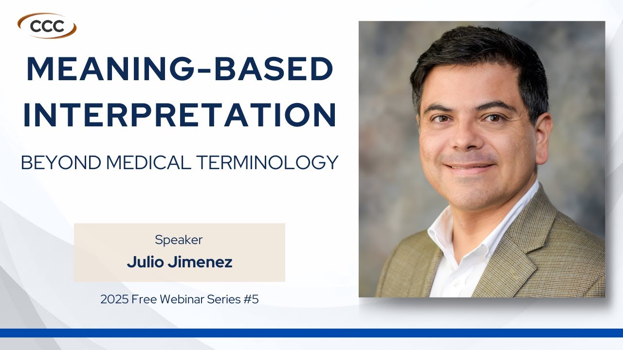 2025 Webinars with CCC #5 - Meaning-Based Interpretation: Beyond Medical Terminology