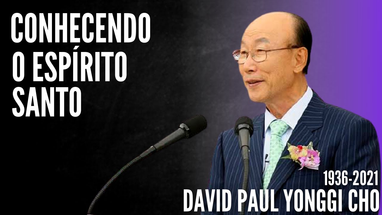 David Paul Yonggi Cho (1936-2021) CONHECENDO O ESPÍRITO SANTO - A quarta dimensão (Em Português)