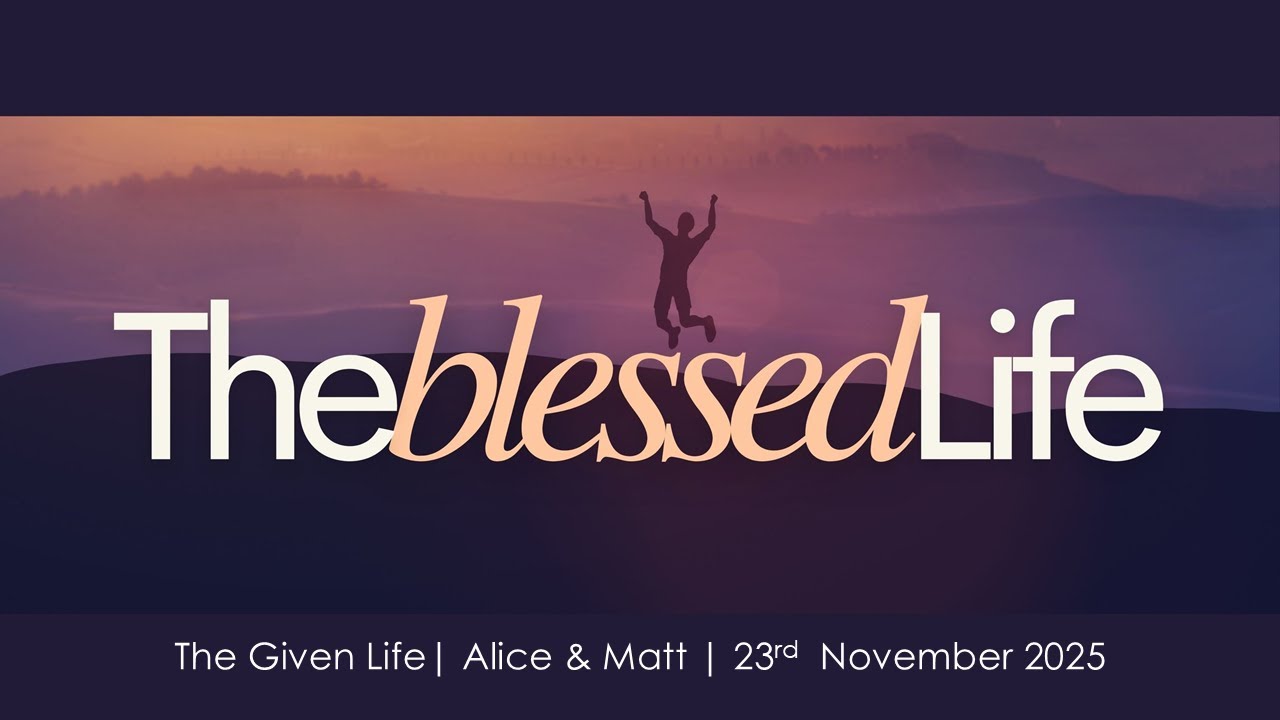 Alice Brotherton & Matt Smith | 23rd November | The Blessed Life | Given