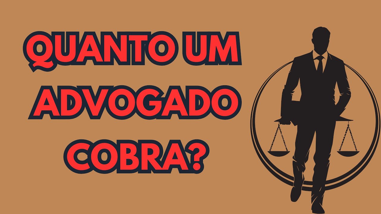 QUANTO UM ADVOGADO COBRA?