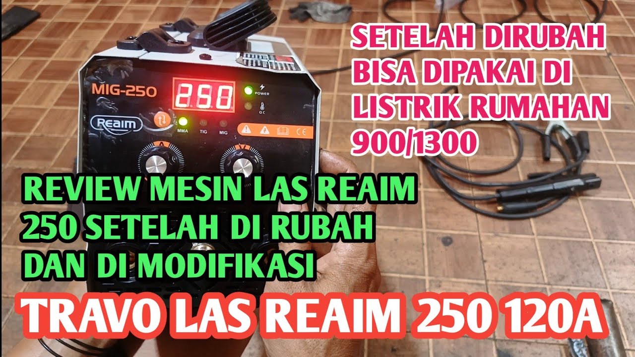 review mesin las reaim 250 120A setelah dirubah dan dimodifikasi bs dipakai dilistrik rumah 900/1300