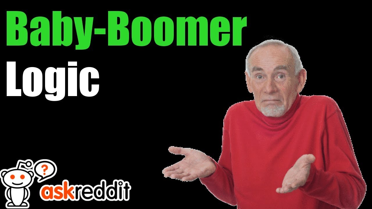 What’s Your Favorite Baby Boomer Logic? - r/AskReddit | Reddit Stories!