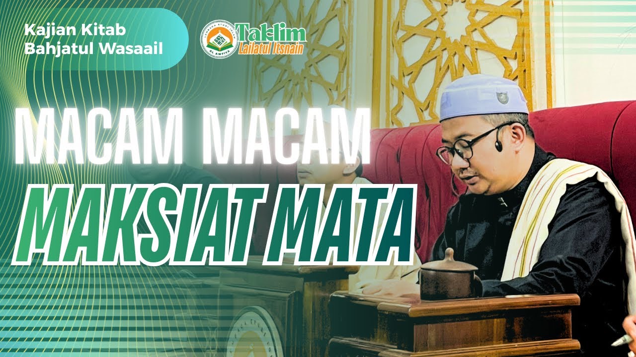 PERHATIKAN MACAM MACAM MAKSIAT MATA - Kajian Bahjatul Wasaail