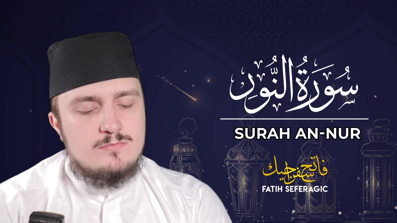 SURAH NUR (24) | Fatih Seferagic | Ramadan 2020 | Quran Recitation w English Translation