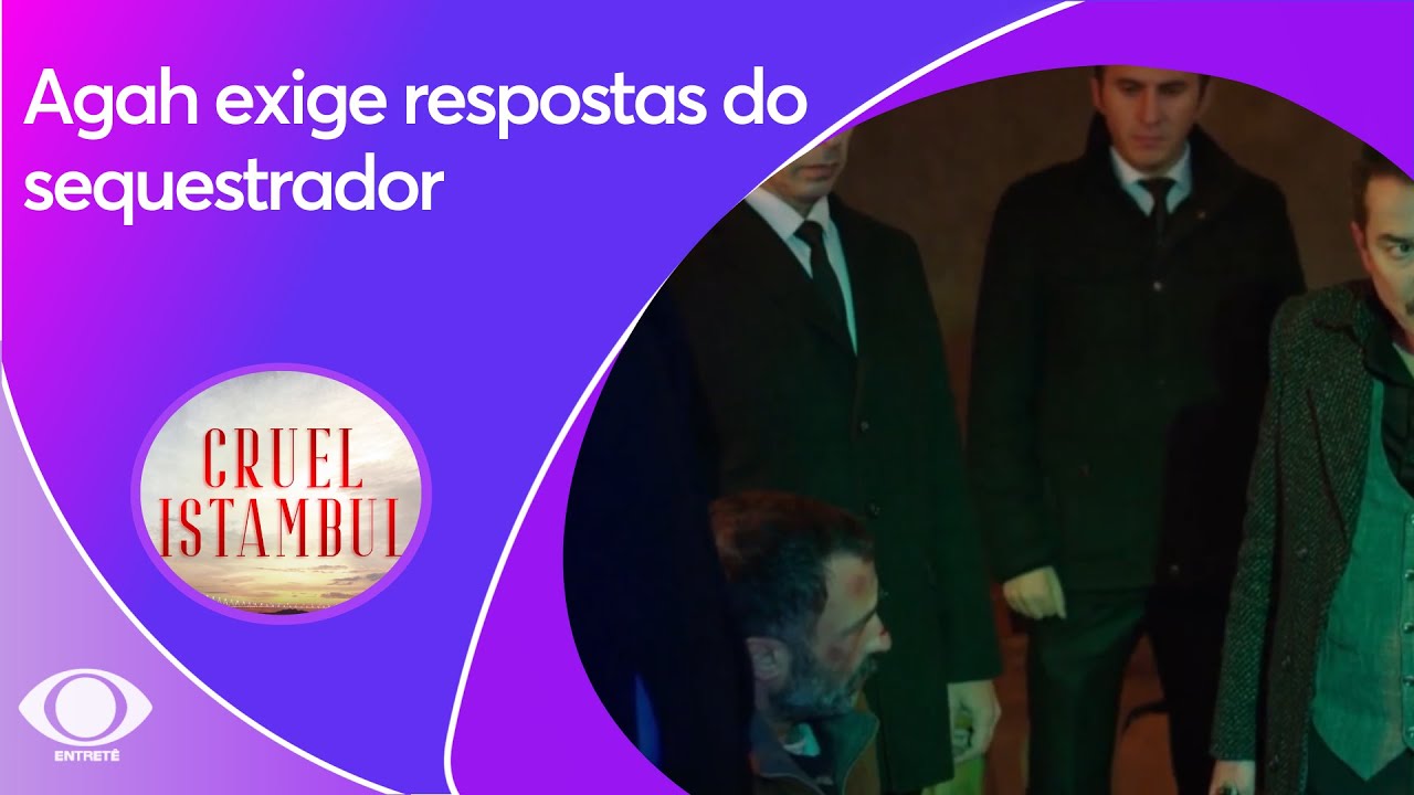 Agah exige respostas do sequestrador | Cruel Istambul