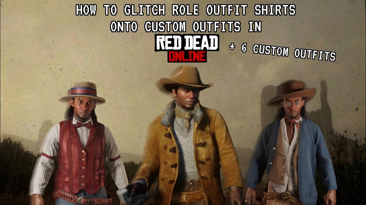 How To Glitch Role Outfit Shirts Onto Custom Outfits In Red Dead Online