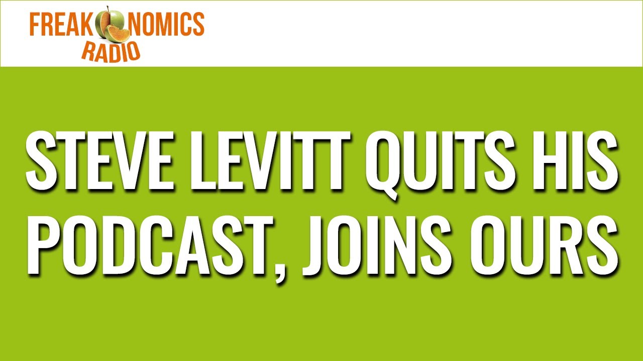 Steve Levitt Quits His Podcast, Joins Ours | Freakonomics Radio