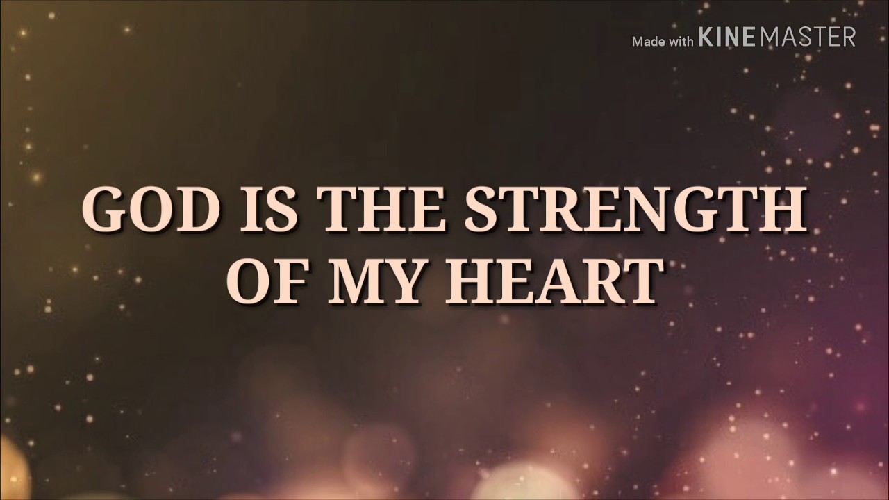 GOD IS THE STRENGTH OF MY HEART ♫ LYRICS ♫