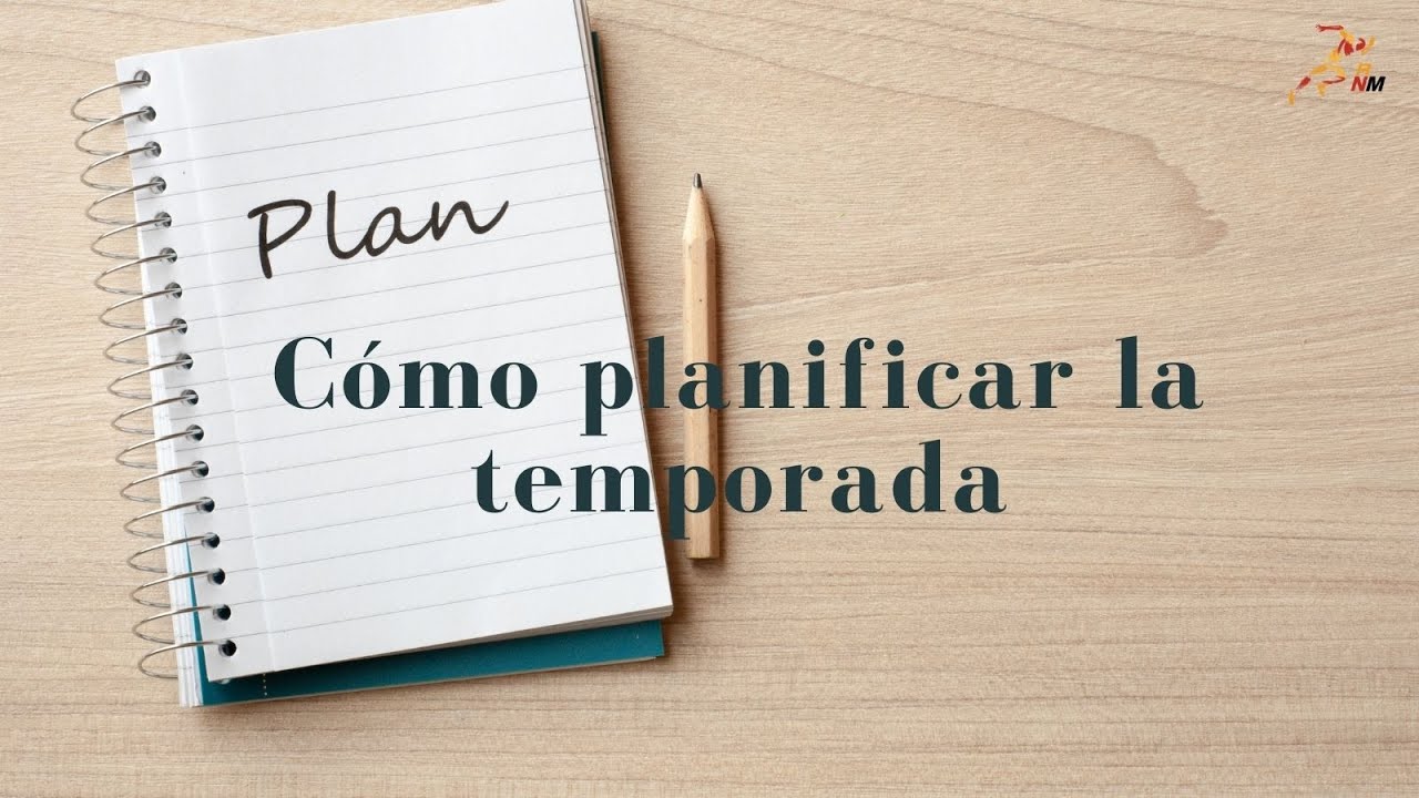 Cómo planificar la temporada