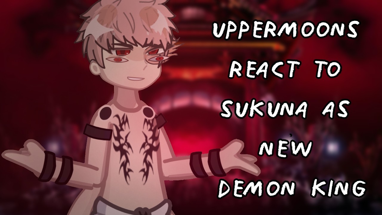 Uppermoons React to Sukuna as New Demon King