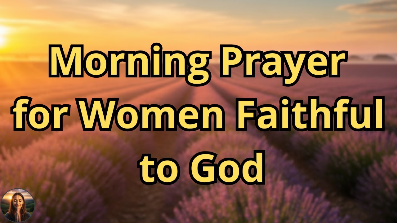 A Strong Woman Puts God First Every Morning | Morning Prayer to Give the Day into His Hands